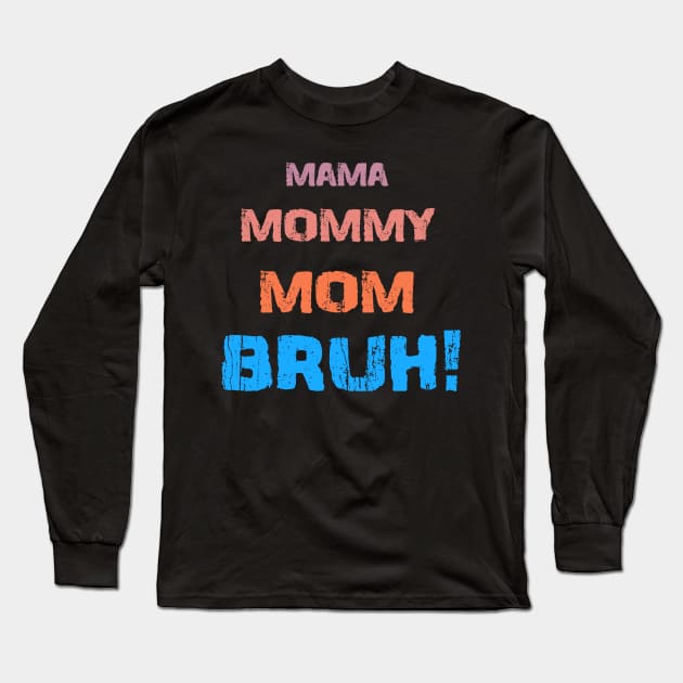 mamma - Bruh! Long Sleeve T-Shirt by JennyPool
